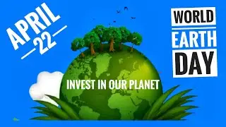 World Earth Day 2022/ Invest in Our Planet