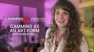 Camming as an Art Form with Cam Model HarperTheFox | Camming Life Interview