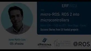 micro-ROS: ROS 2 into microcontrollers - Talk at the ERF23 by Jaime Martin Losa (CEO, eProsima)