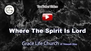 Where The Spirit Is Lord