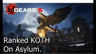 Gears 5 - Ranked KOTH On Asylum [60 FPS]