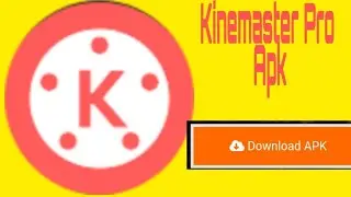 How to download Kinemaster pro apk, in free Apk download No water mark and every thing is free