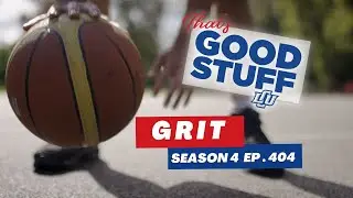What does Grit look like? | That's Good Stuff Ep. 404