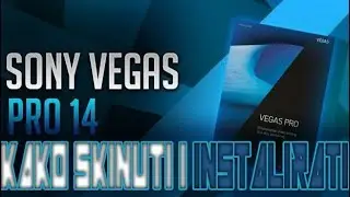 KAKO SKINUTI I INSTALIRATI SONY VEGAS 14 PRO?!