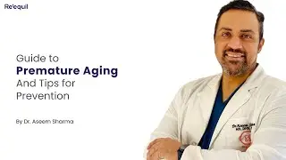 Guide to Premature Aging and Tips for Prevention | Early signs of aging