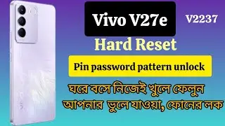 Vivo V27e Hard Reset, (V2237) pin password pattern unlock, without computer