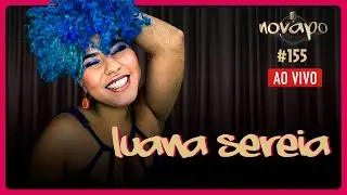 LUANA SEREIA - Novapo Podcast #155