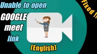 (English) Google Meet couldn't join the Meeting | Unable to Open Google Meet link | Today's Encyclo