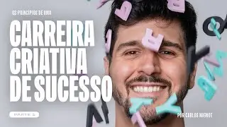 Carreira criativa de sucesso / Parte 1