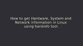 How to get Hardware and System info in Linux using hardinfo tool