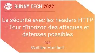 [Sunny Tech 2022] Sécurité avec les headers HTTP : Tour d’horizon des attaques et défenses possibles