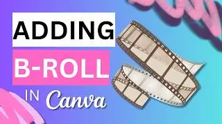How to Add B-Roll in Canva