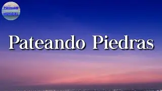 🎵 Kanales & Los Dos Carnales - Pateando Piedras (Letra\Lyrics)