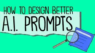 How to Design Better AI Prompts
