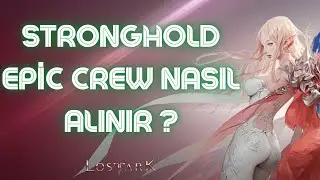 LOST ARK | STRONGHOLD EPİC CREW NASIL ALINIR ? | 