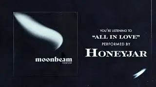 Honeyjar -  All In Love (Official Audio)