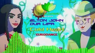 Elton John & Dua Lipa   Cold Heart  ( Eurodance ) [ Dj Flower Mixes ]