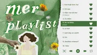 mer playlist | những bài hát của mer 🌱