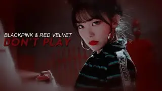 ► Blackpink & Red Velvet | Don't Play