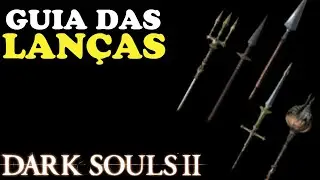 AS MELHORES LANÇAS DE DARK SOULS 2 / GUIA DAS LANÇAS