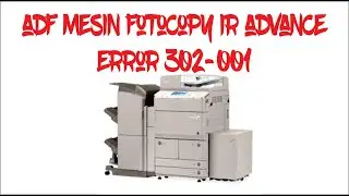 adf mesin fotocopy ir advance error 302-001