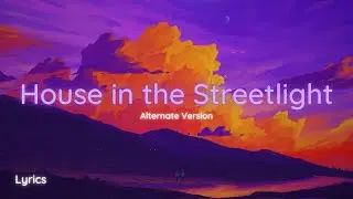 Gareth Emery, LSR/CITY & Annabel - House in the Streetlight (Alternate Version) - Lyrics