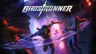 наводить шум на ютубе и проходим Ghostrunner