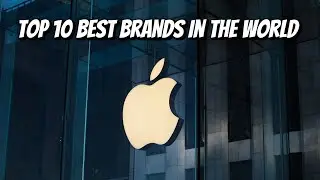 Top 10 BRANDS in The World At The Moment