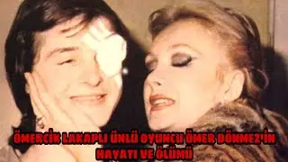 Ömercik Lakaplı Ünlü Oyuncu Ömer Dönmez'in Hayatı Ve Ölümü