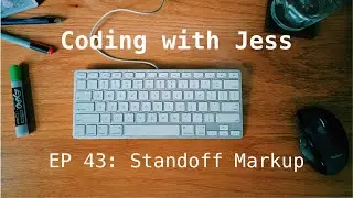 Coding With Jess EP43: Standoff Markup
