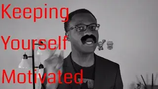 Keeping Yourself Motivated