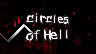Circles of Hell by Vladmixlol12 and me (Showcase) | Geometry Dash