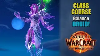 Class Course: A Balance Druid Rotation Guide for Beginners! | The War Within 11.1.5