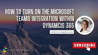 How to Integrate Microsoft Teams in Dynamics 365: Step-by-Step Guide