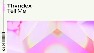 Thvndex - Tell Me (Official Audio)