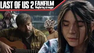 The Last of Us 2 | Wayfaring Stranger — Fanfilm / Music Video (Melodic Orchestra)