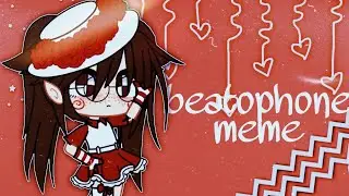 Beatophone || meme || Gacha Club