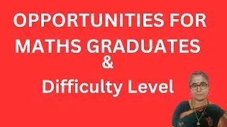 OPPORTUNITIES FOR MATHS GRADUATES AND DIFFICULTY LEVEL