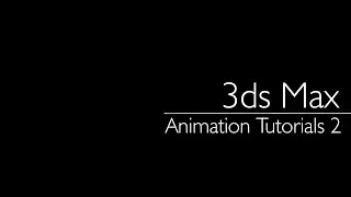 3ds Max 2024: Animation Tutorials 2