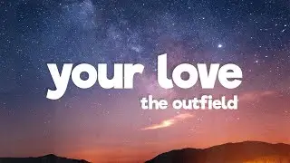 The Outfield - Your Love (Lyrics)