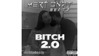 Mert ONAT Beat'z feat. Serhan Kum & Ceg - BITCH 2.0 | #hiphop #rap