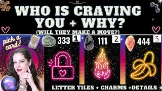 WHO IS CRAVING YOU AND WHY?🔥 WILL THEY MAKE A MOVE? TAROT PICK A CARD (+details)