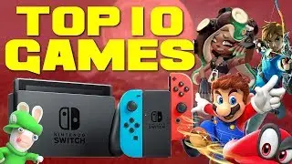 Top 10 Switch Games!