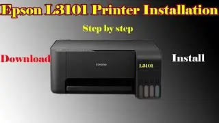 Epson L3101 Printer Installation-Step By Step || Epson Printer Driver install without Media CD