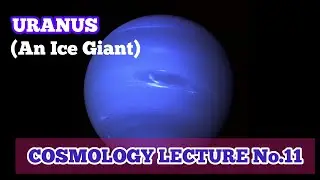 URANUS PLANET|An Ice Giant| COSMOLOGY LECTURE #11