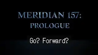 Неполное прохождение игры Meridian 157: Prologue - Go Forward