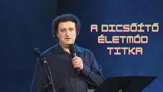 A dicsőítő életmód titka | Bolyki László