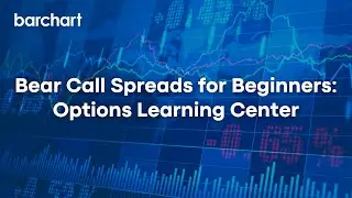 Bear Call Spreads for Beginners - Options Learning Center