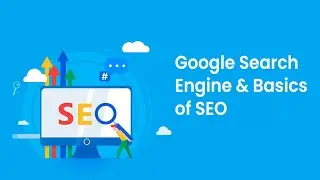 Google Search Engine and Basics of SEO