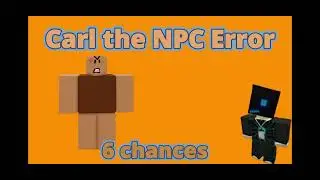 Carl the NPC Error 14 | Carl the NPC Error Series 